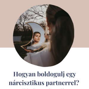 Nárcisztikus partner webinár szöveges, szerkesztett leirata